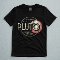 Pluto Never Forget Funny Pluto Pluto Lover Pluto T-Shirt