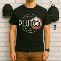Pluto Never Forget Funny Pluto Pluto Lover Pluto T-Shirt