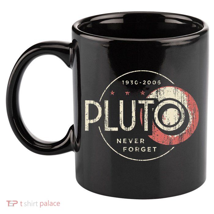 Pluto Never Forget Funny Pluto Pluto Lover Pluto 11oz C Handle Ceramic Mug