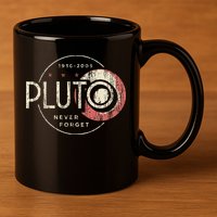 Pluto Never Forget Funny Pluto Pluto Lover Pluto 11oz C Handle Ceramic Mug