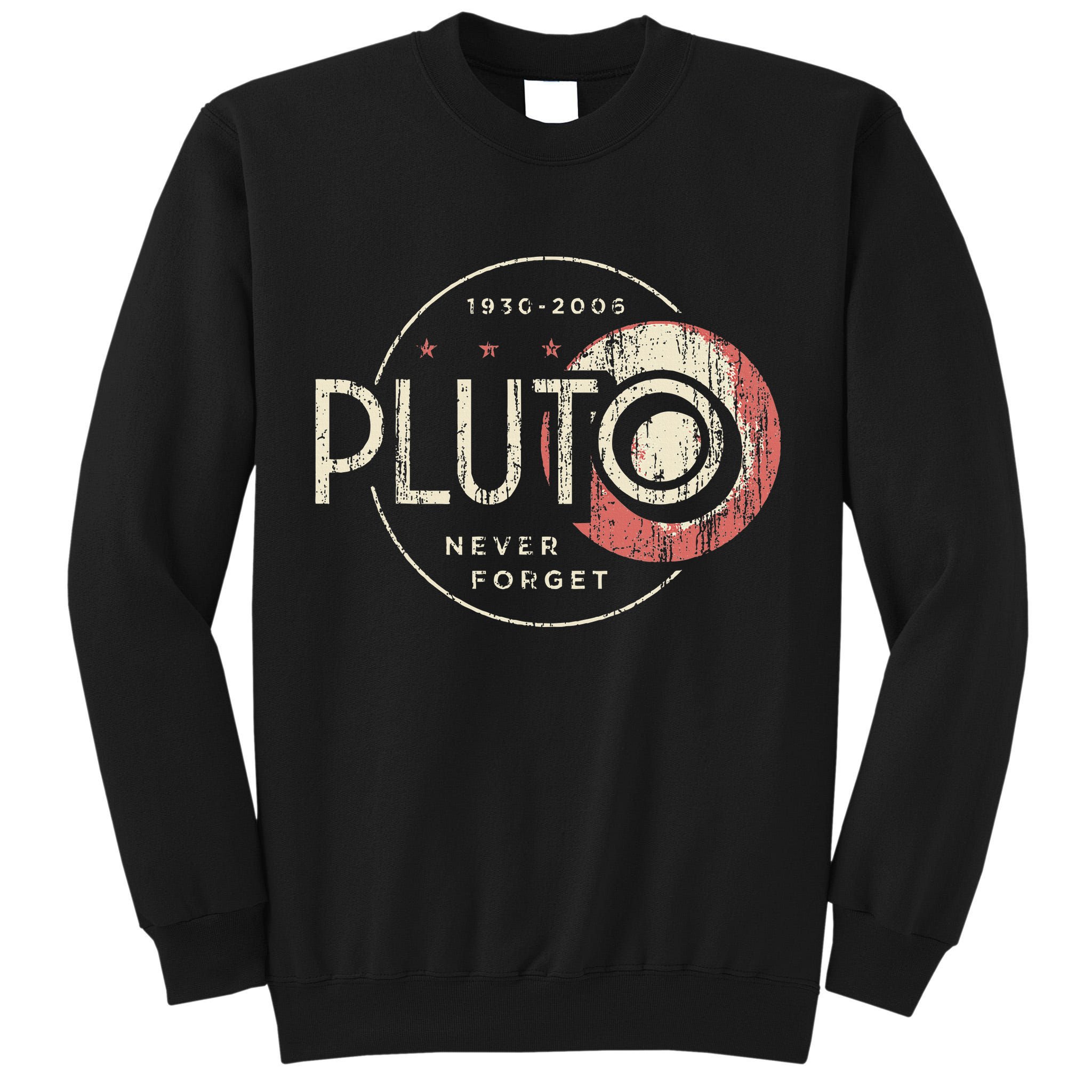 Pluto Never Forget Funny Pluto Pluto Lover Pluto Tall Sweatshirt
