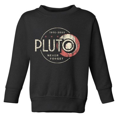 Pluto Never Forget Funny Pluto Pluto Lover Pluto Toddler Sweatshirt