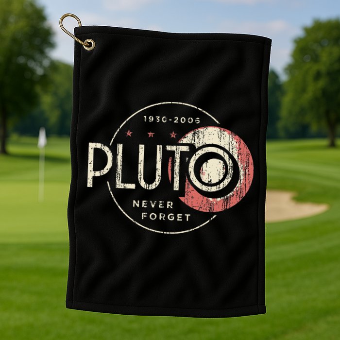Pluto Never Forget Funny Pluto Pluto Lover Pluto Golf Towel