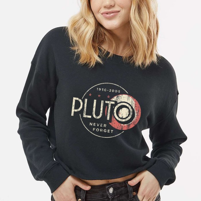 Pluto Never Forget Funny Pluto Pluto Lover Pluto Cropped Pullover Crew