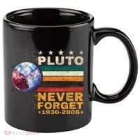 Pluto Never Forget Pluto Astronomy 11oz C Handle Ceramic Mug