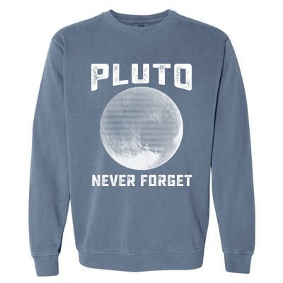 Pluto Never Forget Gift Funny Science Funny Gift Garment-Dyed Sweatshirt