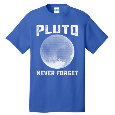 Pluto Never Forget Gift Funny Science Funny Gift Tall T-Shirt