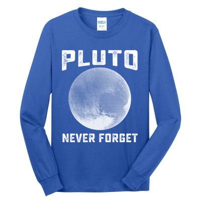 Pluto Never Forget Gift Funny Science Funny Gift Tall Long Sleeve T-Shirt