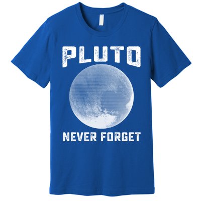 Pluto Never Forget Gift Funny Science Funny Gift Premium T-Shirt