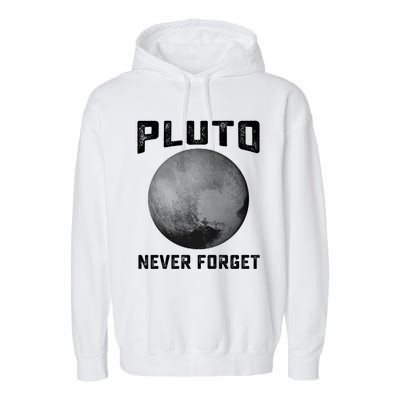 Pluto Never Forget Gift Funny Science Funny Gift Garment-Dyed Fleece Hoodie