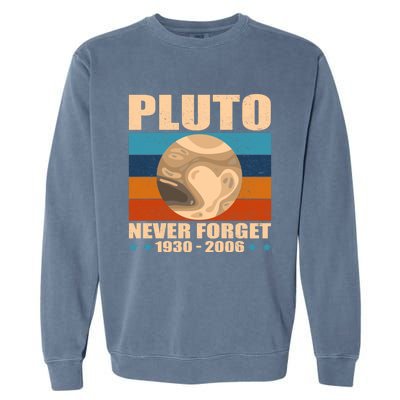 Pluto Never Forget Old Planet Dwarf Planet Great Gift Garment-Dyed Sweatshirt