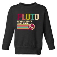Pluto Never Forget 19302006 Solar System Planet Toddler Sweatshirt