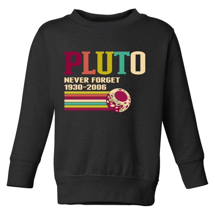 Pluto Never Forget 19302006 Solar System Planet Toddler Sweatshirt