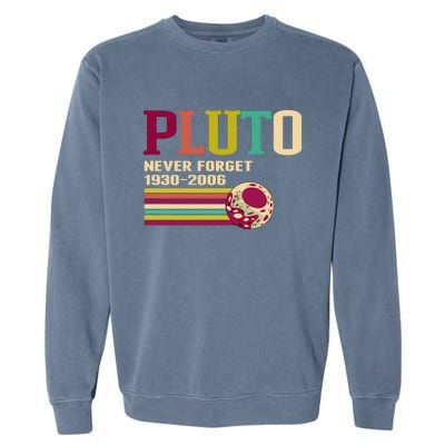 Pluto Never Forget 19302006 Solar System Planet Garment-Dyed Sweatshirt