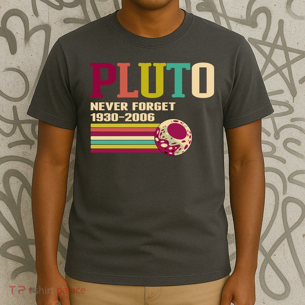 Pluto Never Forget 19302006 Solar System Planet T-Shirt