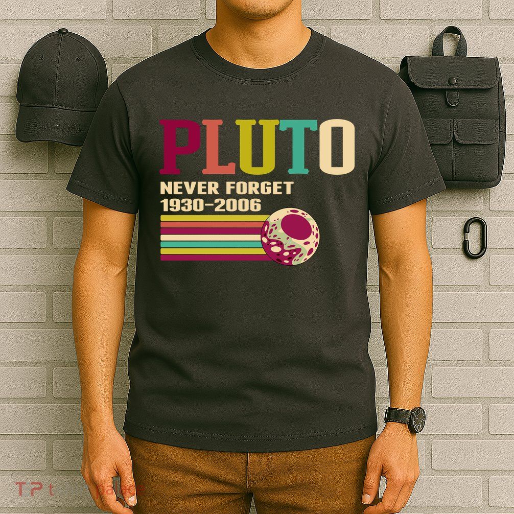Pluto Never Forget 19302006 Solar System Planet T-Shirt