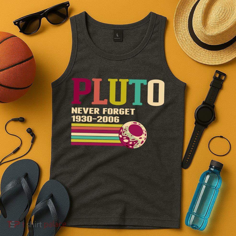 Pluto Never Forget 19302006 Solar System Planet Tank Top