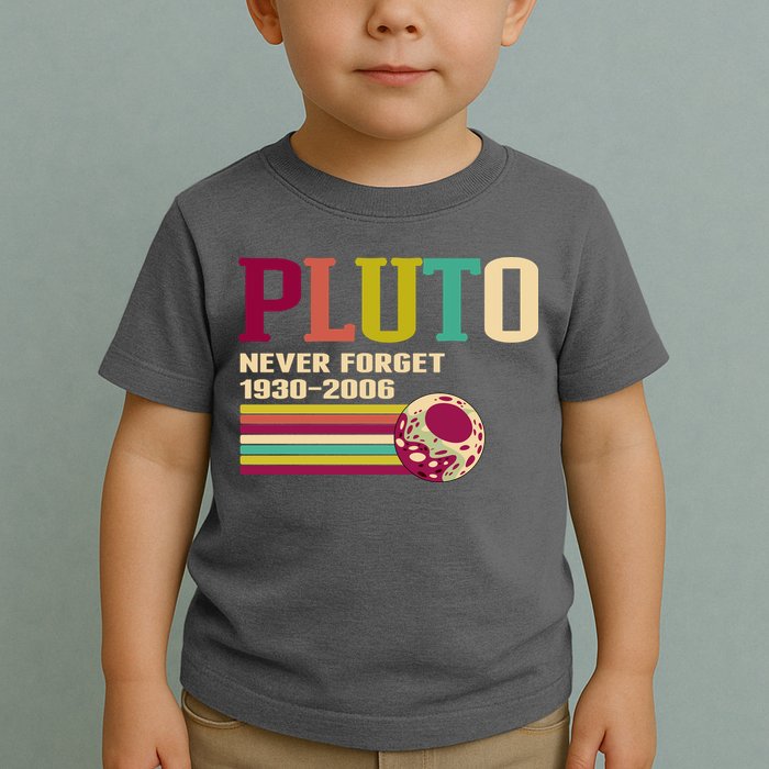 Pluto Never Forget 19302006 Solar System Planet Toddler T-Shirt