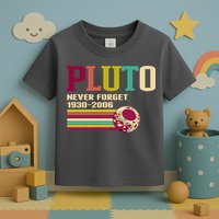 Pluto Never Forget 19302006 Solar System Planet Toddler T-Shirt