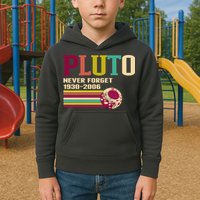 Pluto Never Forget 19302006 Solar System Planet Kids Hoodie