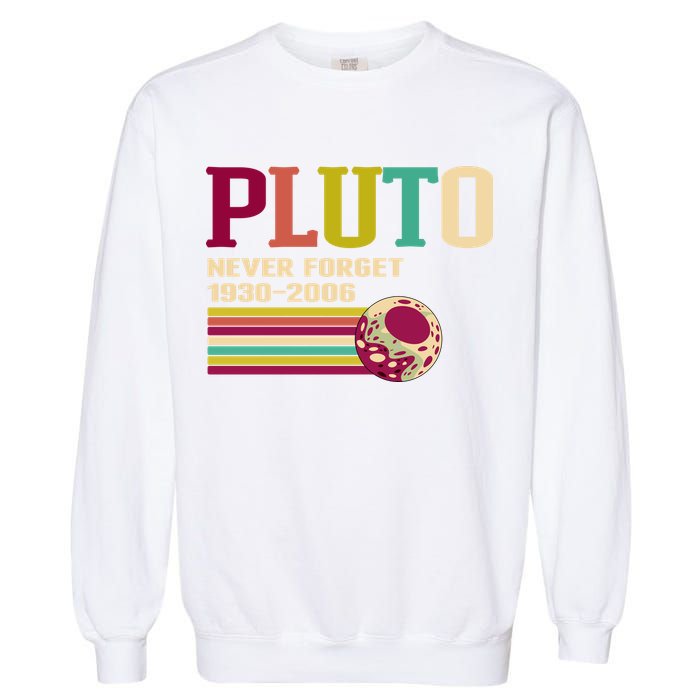 Pluto Never Forget 19302006 Solar System Planet Garment-Dyed Sweatshirt