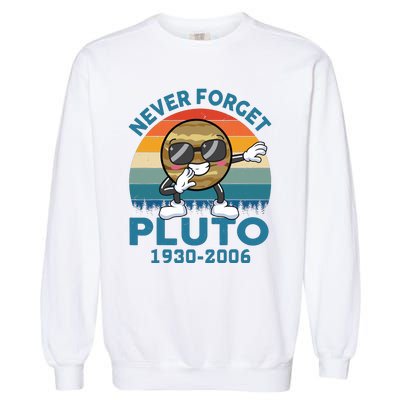 Pluto Never Forget 1930 2006 Space Science Teacher Garment-Dyed Sweatshirt