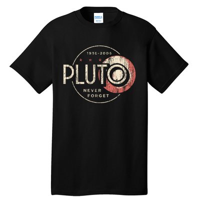 Pluto Never Forget Funny Pluto Pluto Lover Pluto Tall T-Shirt