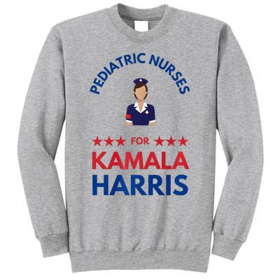 Pediatric Nurses For Kamala Harris Walz 2024 IM With Her Premium Tall Sweatshirt