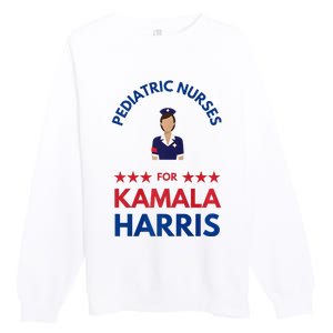 Pediatric Nurses For Kamala Harris Walz 2024 IM With Her Premium Premium Crewneck Sweatshirt