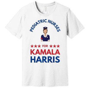 Pediatric Nurses For Kamala Harris Walz 2024 IM With Her Premium Premium T-Shirt