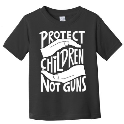 Protect Not Guns For Men Women Gun Control Now Toddler T-Shirt