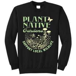 Plant Native Gardens Support Local Wildlife Gardening Sweatshirt