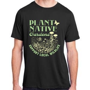 Plant Native Gardens Support Local Wildlife Gardening Adult ChromaSoft Performance T-Shirt