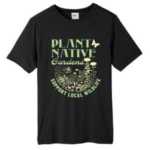 Plant Native Gardens Support Local Wildlife Gardening Tall Fusion ChromaSoft Performance T-Shirt