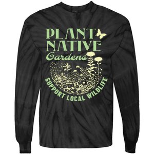 Plant Native Gardens Support Local Wildlife Gardening Tie-Dye Long Sleeve Shirt