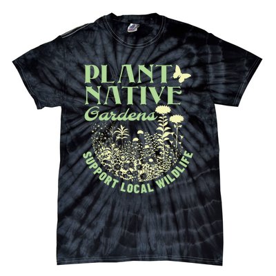 Plant Native Gardens Support Local Wildlife Gardening Tie-Dye T-Shirt