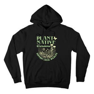 Plant Native Gardens Support Local Wildlife Gardening Tall Hoodie