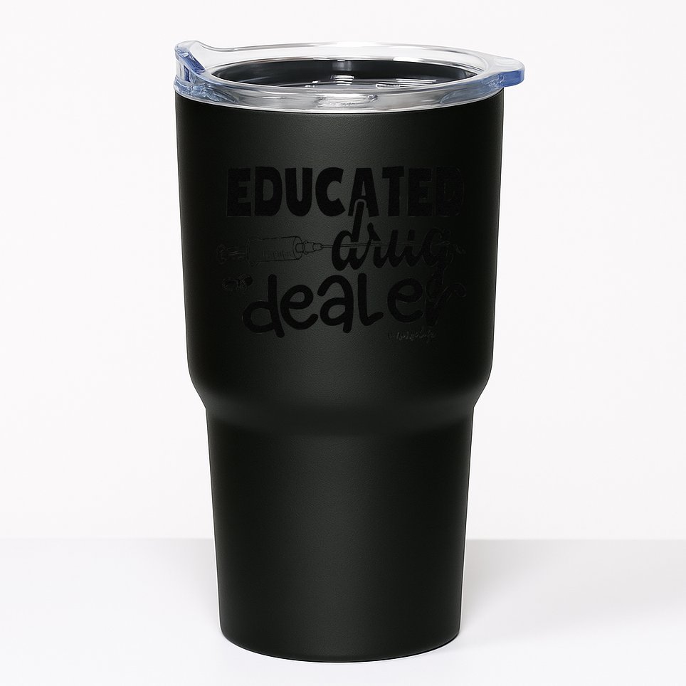 Pediatric Nurse Gift Educated Drug Dealer Funny Nurse Life Tumbler