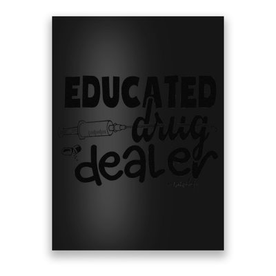 Pediatric Nurse Gift Educated Drug Dealer Funny Nurse Life Poster