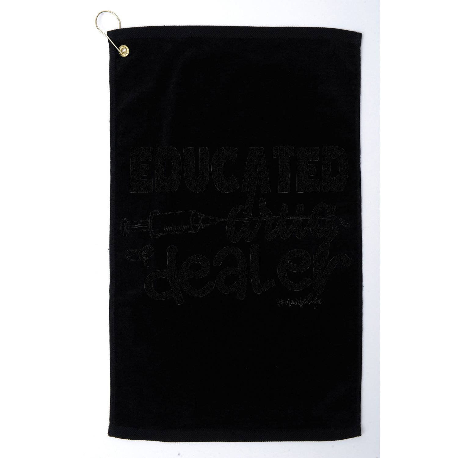 Pediatric Nurse Gift Educated Drug Dealer Funny Nurse Life Golf Towel