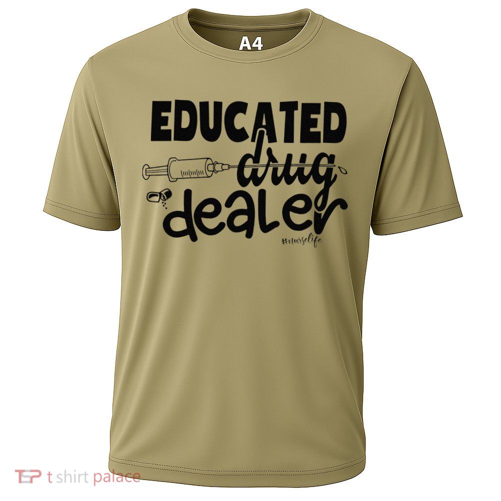 Pediatric Nurse Gift Educated Drug Dealer Funny Nurse Life Performance Shirt