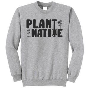 Plant Native Gardener Plants Lover Botanical Botany Tall Sweatshirt