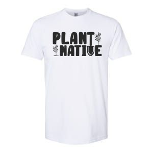 Plant Native Gardener Plants Lover Botanical Botany Softstyle CVC T-Shirt