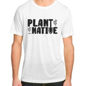 Plant Native Gardener Plants Lover Botanical Botany Adult ChromaSoft Performance T-Shirt