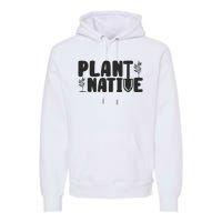 Plant Native Gardener Plants Lover Botanical Botany Premium Hoodie