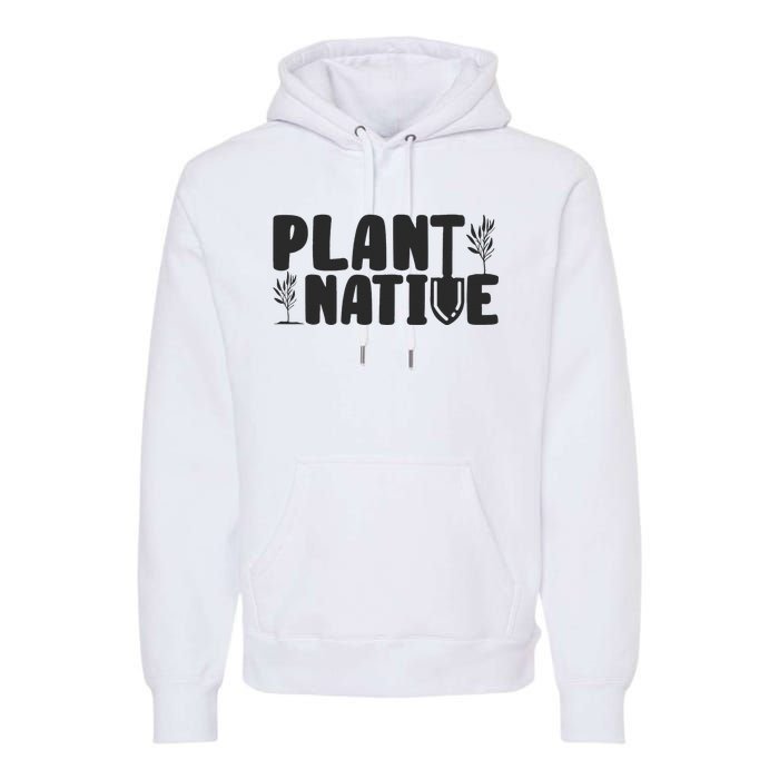 Plant Native Gardener Plants Lover Botanical Botany Premium Hoodie