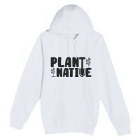 Plant Native Gardener Plants Lover Botanical Botany Premium Pullover Hoodie