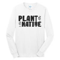 Plant Native Gardener Plants Lover Botanical Botany Tall Long Sleeve T-Shirt