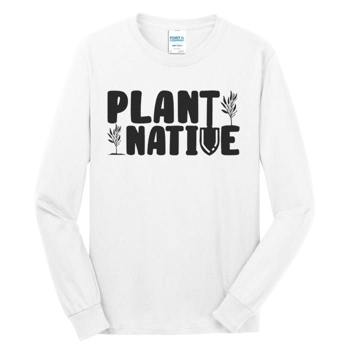 Plant Native Gardener Plants Lover Botanical Botany Tall Long Sleeve T-Shirt