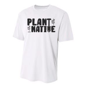 Plant Native Gardener Plants Lover Botanical Botany Performance Sprint T-Shirt